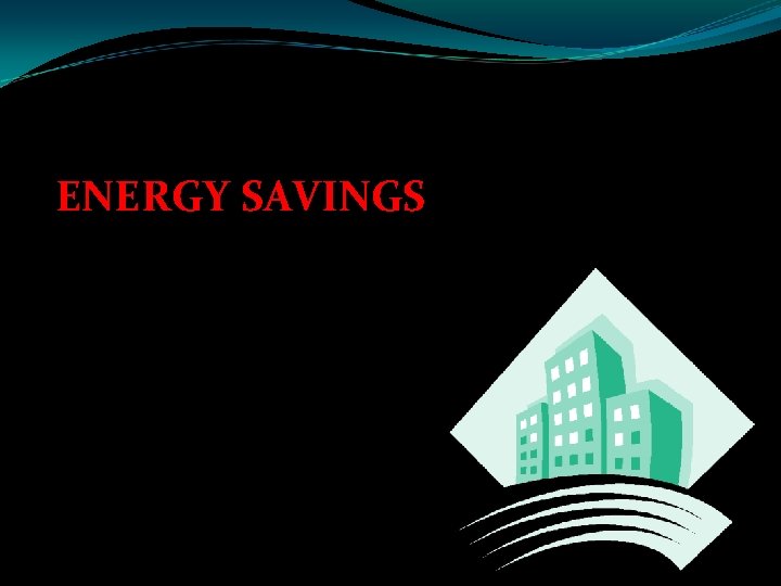 ENERGY SAVINGS 