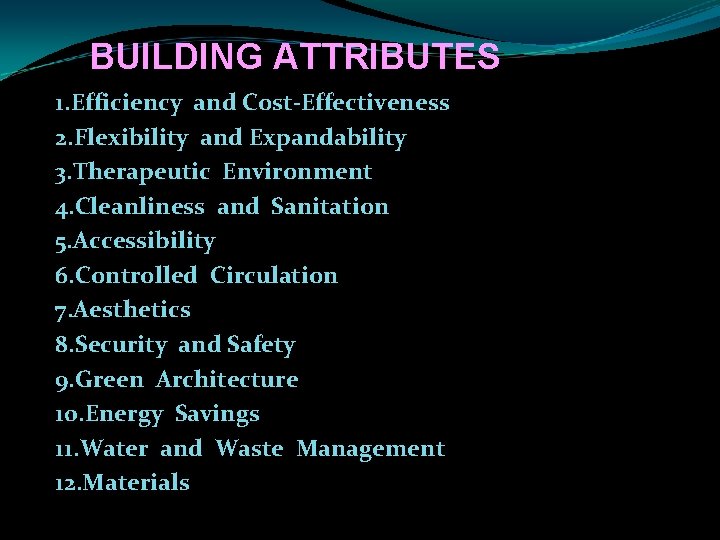 BUILDING ATTRIBUTES 1. Efficiency and Cost-Effectiveness 2. Flexibility and Expandability 3. Therapeutic Environment 4.