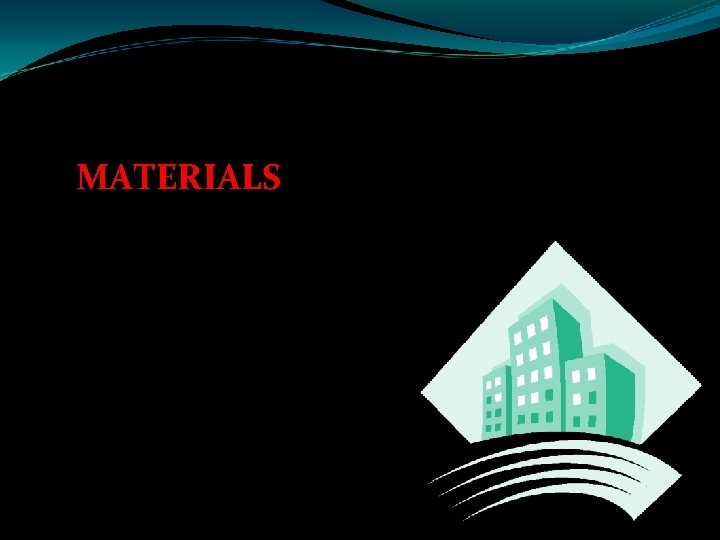 MATERIALS 