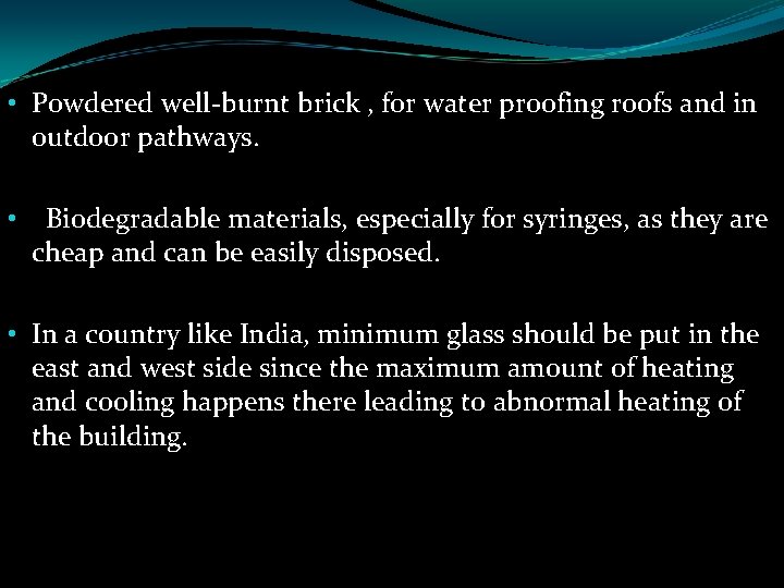  • Powdered well-burnt brick , for water proofing roofs and in outdoor pathways.