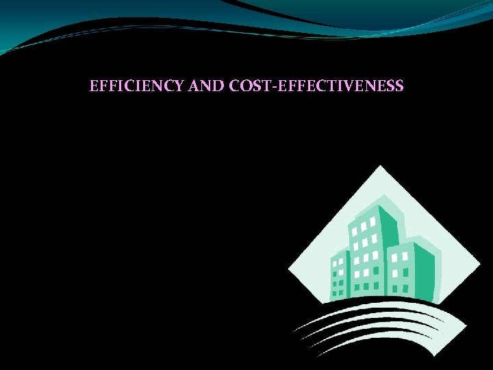 EFFICIENCY AND COST-EFFECTIVENESS 