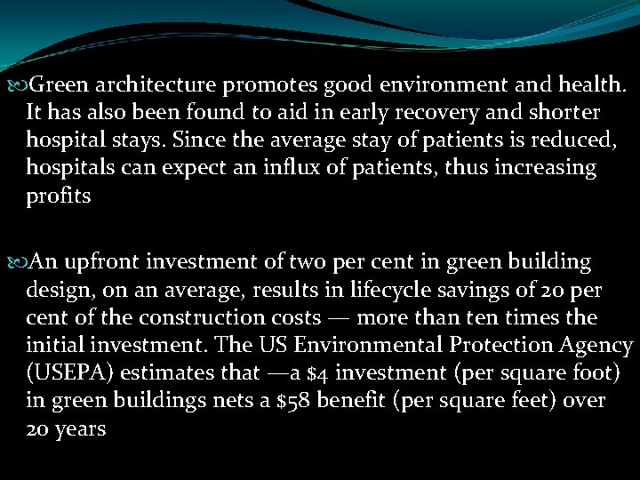 Green architecture promotes good environment and health. It has also been found to