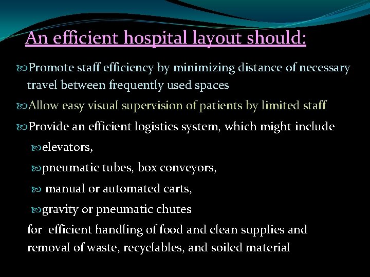 An efficient hospital layout should: Promote staff efficiency by minimizing distance of necessary travel