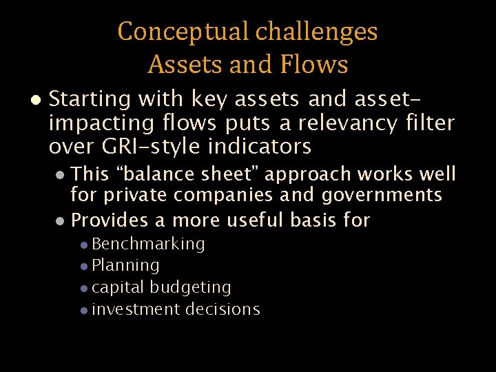 Conceptual challenges Assets and Flows l Starting with key assets and assetimpacting flows puts