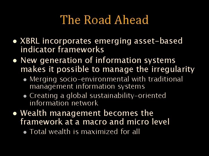 The Road Ahead l l XBRL incorporates emerging asset-based indicator frameworks New generation of