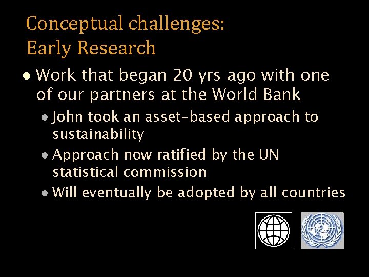 Conceptual challenges: Early Research l Work that began 20 yrs ago with one of