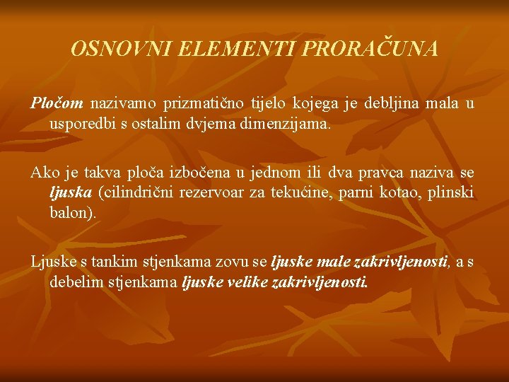 OSNOVNI ELEMENTI PRORAČUNA Pločom nazivamo prizmatično tijelo kojega je debljina mala u usporedbi s