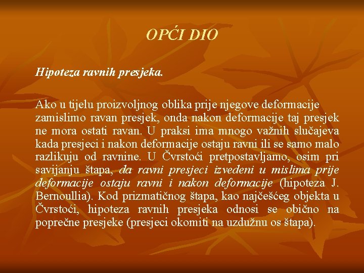 OPĆI DIO Hipoteza ravnih presjeka. Ako u tijelu proizvoljnog oblika prije njegove deformacije zamislimo