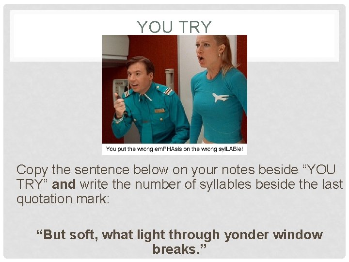 YOU TRY Copy the sentence below on your notes beside “YOU TRY” and write