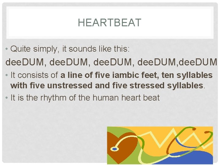 HEARTBEAT • Quite simply, it sounds like this: dee. DUM, dee. DUM • It