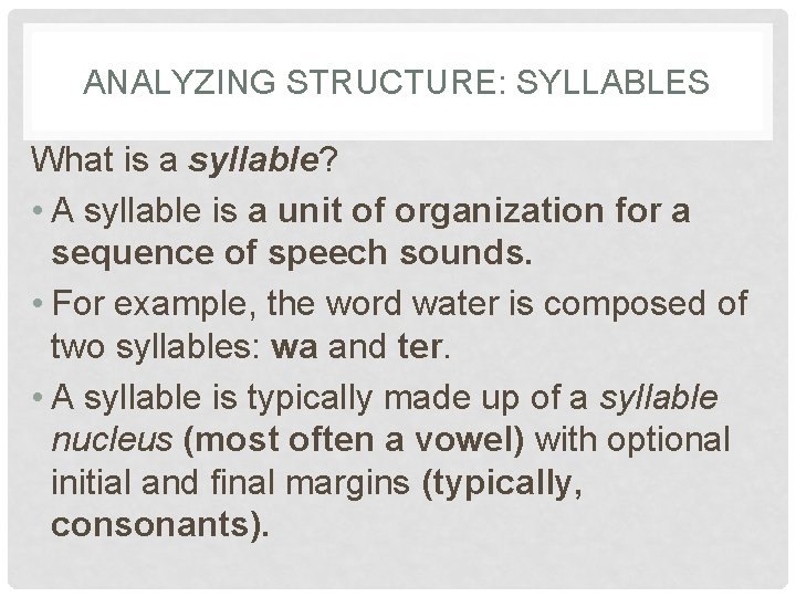 ANALYZING STRUCTURE: SYLLABLES What is a syllable? • A syllable is a unit of