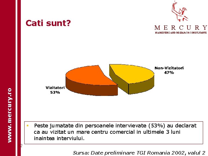 Cati sunt? M E R C U R Y www. mercury. ro MARKETING AND Cati sunt? M E R C U R Y www. mercury. ro MARKETING AND