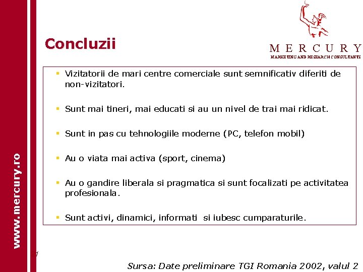 Concluzii M E R C U R Y MARKETING AND RESEARCH CONSULTANTS § Vizitatorii