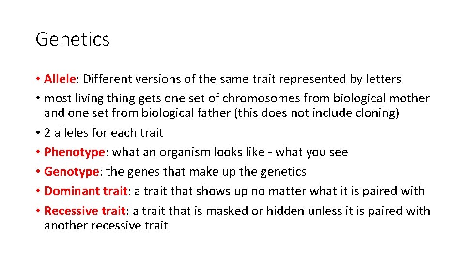 Genetics • Allele: Different versions of the same trait represented by letters • most