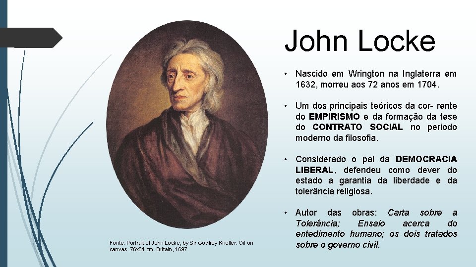 John Locke • Nascido em Wrington na Inglaterra em 1632, morreu aos 72 anos