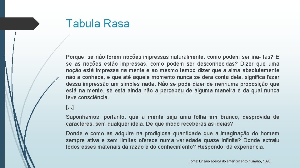 Tabula Rasa Porque, se não forem noções impressas naturalmente, como podem ser ina- tas?