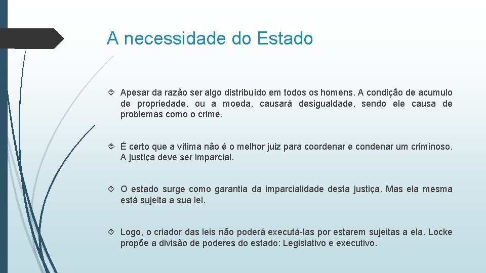 A necessidade do Estado Apesar da razão ser algo distribuído em todos os homens.