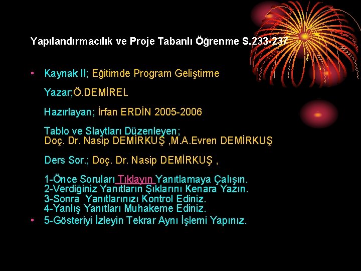 Yapılandırmacılık ve Proje Tabanlı Öğrenme S. 233 -237 • Kaynak II; Eğitimde Program Geliştirme