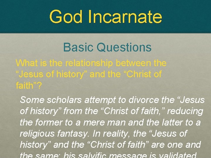 God Incarnate Basic Questions What is the relationship between the “Jesus of history” and