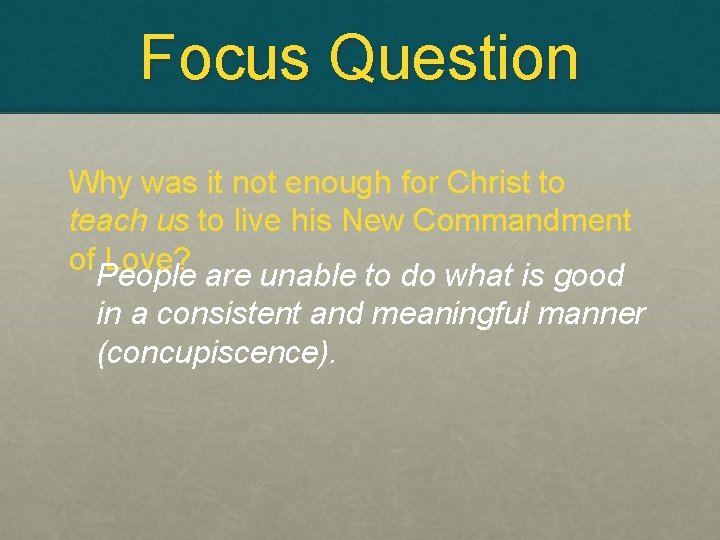 Focus Question Why was it not enough for Christ to teach us to live