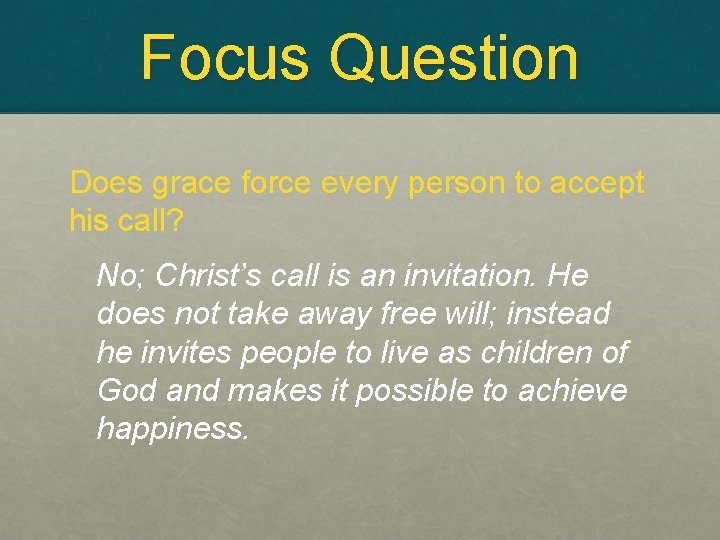 Focus Question Does grace force every person to accept his call? No; Christ’s call