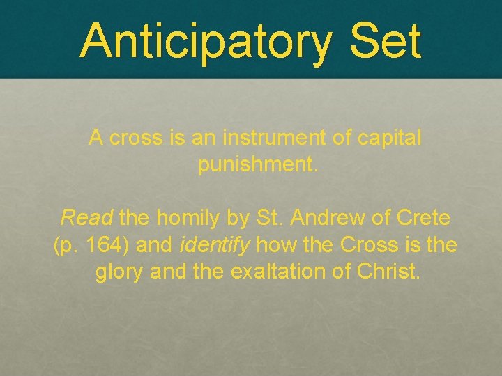 Anticipatory Set A cross is an instrument of capital punishment. Read the homily by