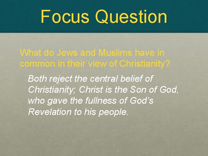 Focus Question What do Jews and Muslims have in common in their view of