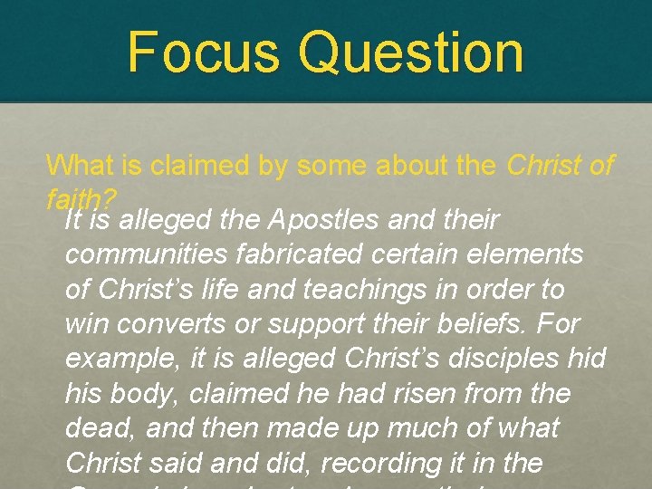Focus Question What is claimed by some about the Christ of faith? It is