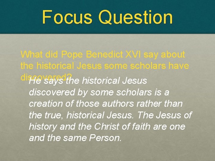 Focus Question What did Pope Benedict XVI say about the historical Jesus some scholars