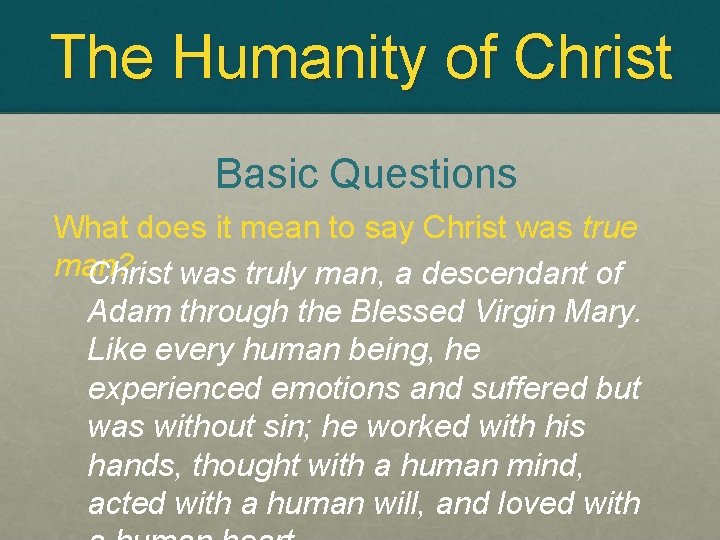 The Humanity of Christ Basic Questions What does it mean to say Christ was