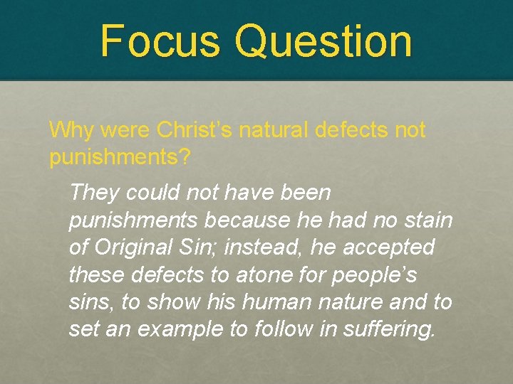 Focus Question Why were Christ’s natural defects not punishments? They could not have been