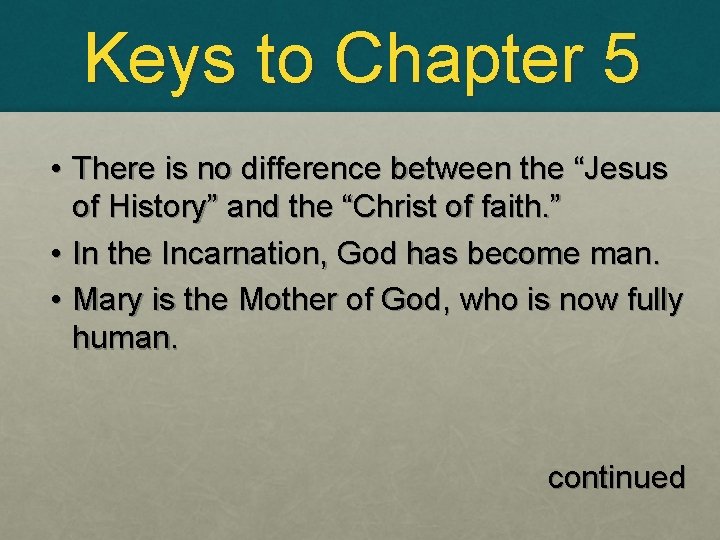 Keys to Chapter 5 • There is no difference between the “Jesus of History”