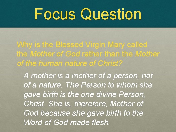 Focus Question Why is the Blessed Virgin Mary called the Mother of God rather