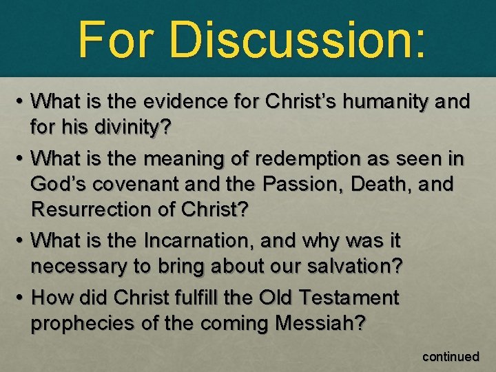 For Discussion: • What is the evidence for Christ’s humanity and for his divinity?