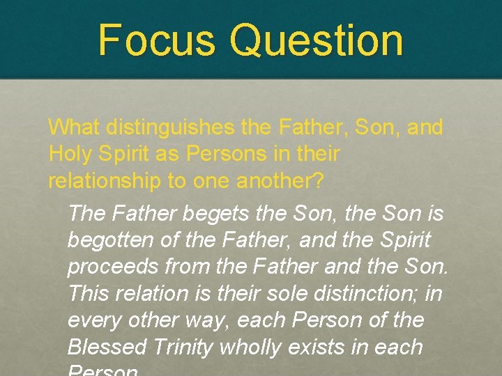 Focus Question What distinguishes the Father, Son, and Holy Spirit as Persons in their
