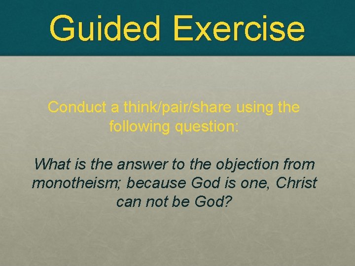 Guided Exercise Conduct a think/pair/share using the following question: What is the answer to