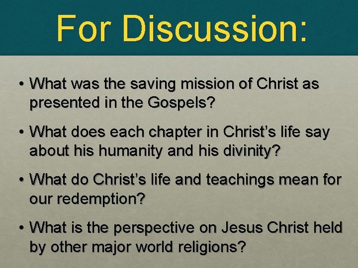 For Discussion: • What was the saving mission of Christ as presented in the