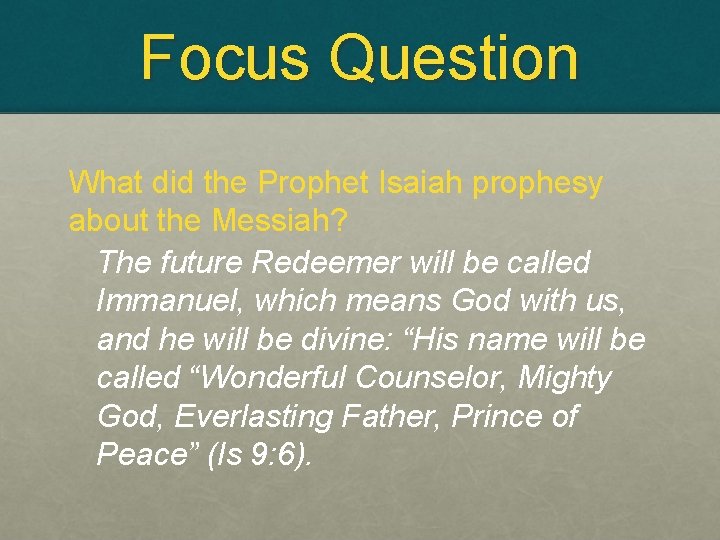 Focus Question What did the Prophet Isaiah prophesy about the Messiah? The future Redeemer