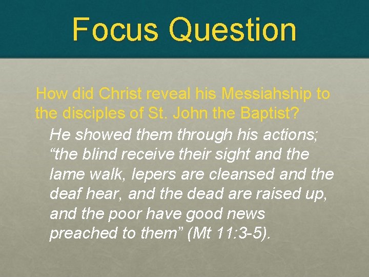 Focus Question How did Christ reveal his Messiahship to the disciples of St. John