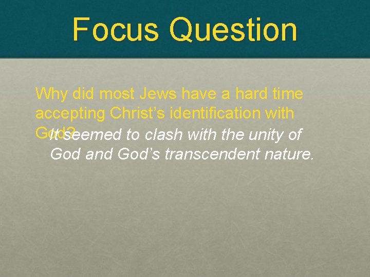 Focus Question Why did most Jews have a hard time accepting Christ’s identification with