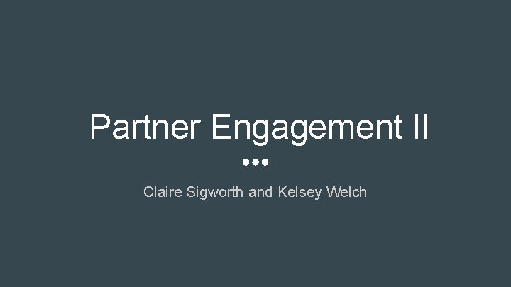 Partner Engagement II Claire Sigworth and Kelsey Welch 