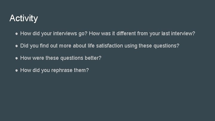 Activity ● How did your interviews go? How was it different from your last