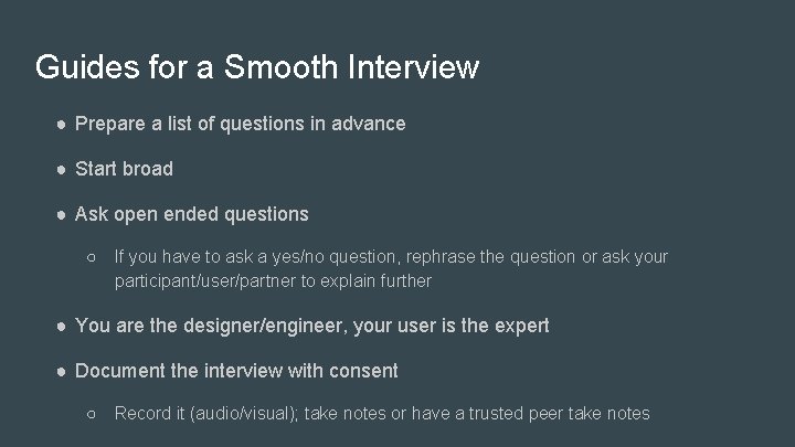 Guides for a Smooth Interview ● Prepare a list of questions in advance ●