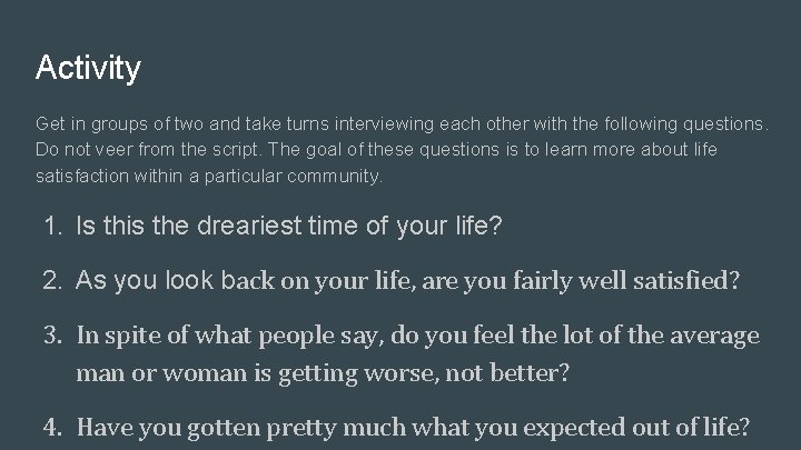 Activity Get in groups of two and take turns interviewing each other with the