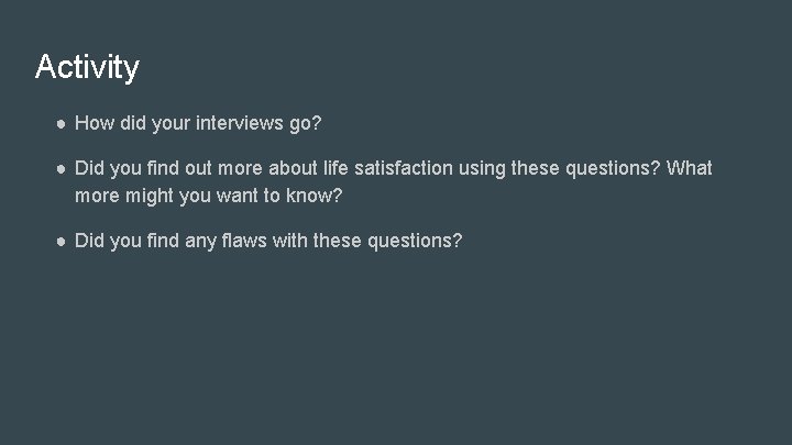 Activity ● How did your interviews go? ● Did you find out more about