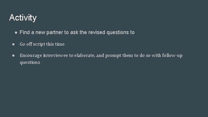 Activity ● Find a new partner to ask the revised questions to ● Go