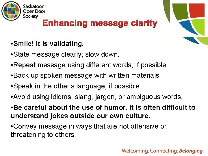 Enhancing message clarity • Smile! It is validating. • State message clearly; slow down.