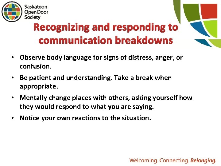 Recognizing and responding to communication breakdowns • Observe body language for signs of distress,