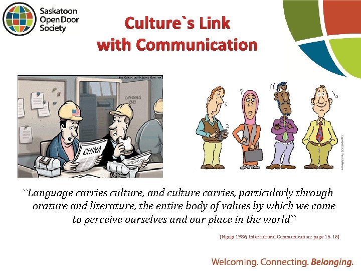 Culture`s Link with Communication ``Language carries culture, and culture carries, particularly through orature and