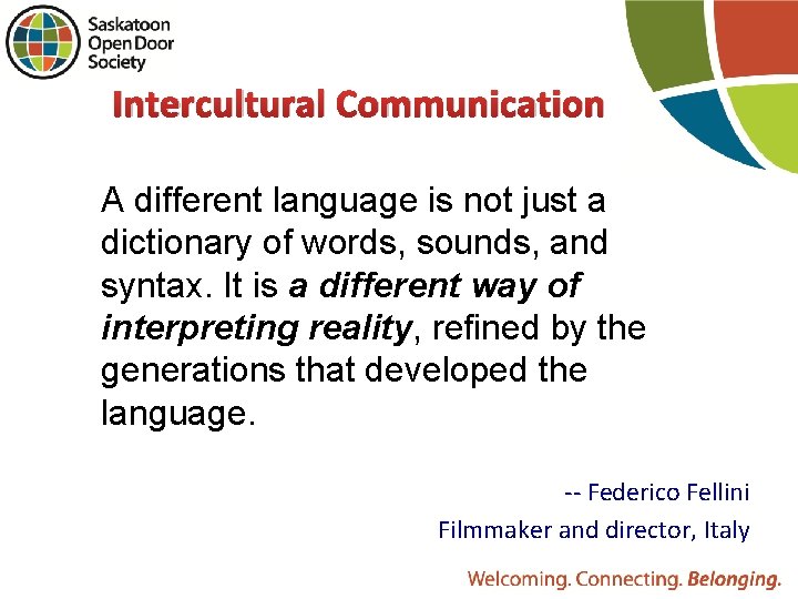 Intercultural Communication A different language is not just a dictionary of words, sounds, and